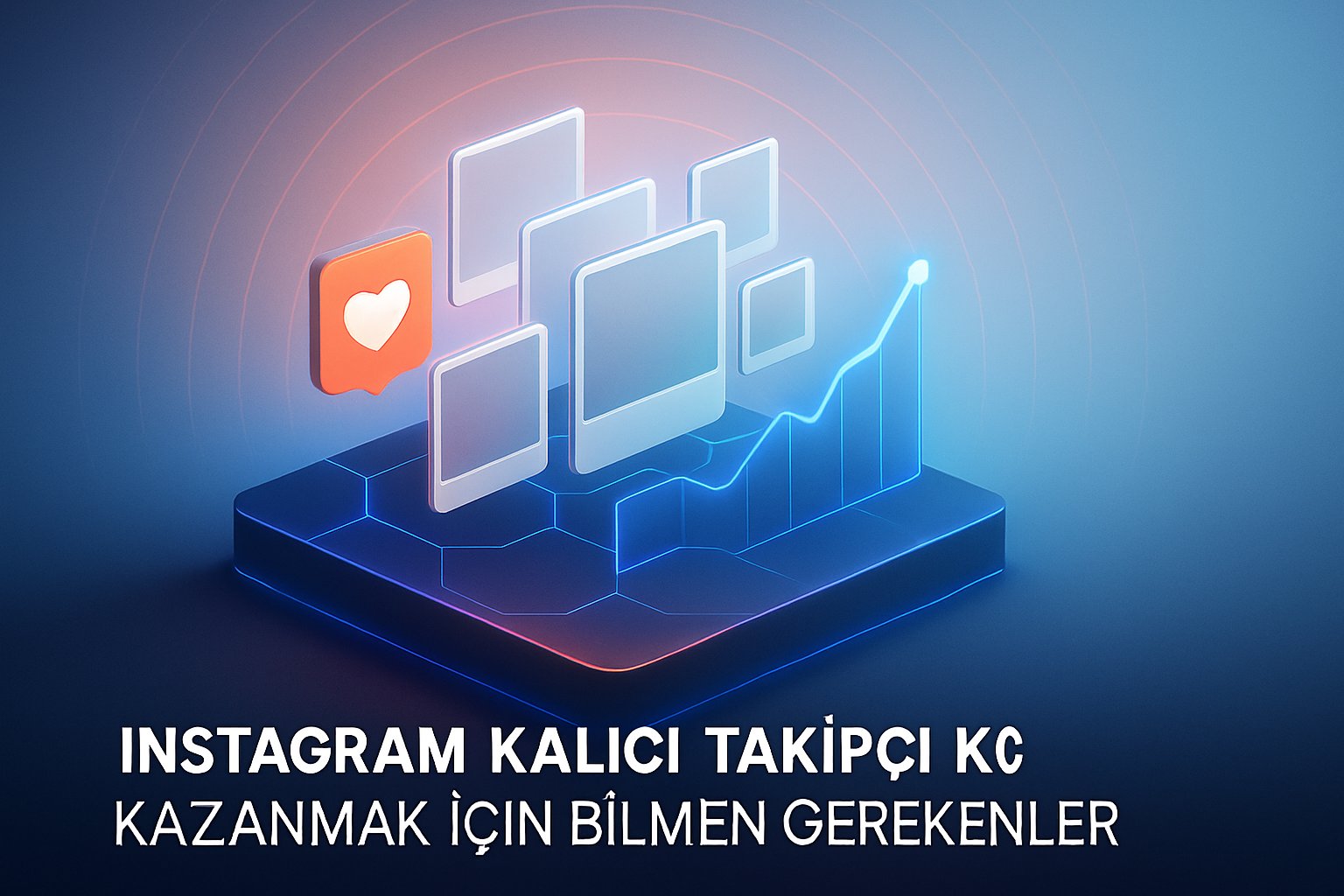 Instagram Kalıcı Takipçi Kazanmak İçin Bilmen Gerekenler