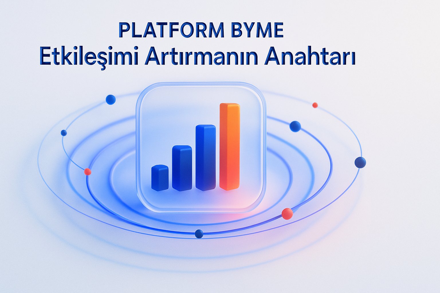 Platform Byme: Etkileşimi Artırmanın Anahtarı